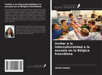 GisèLe Hallak | Invitar A La Interculturalidad A La Escuela En La BéLgica...