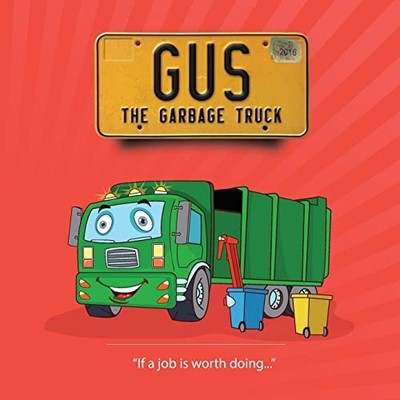 Gus The Garbage Truck: Volume 1 (If a job is worth doing),Richar