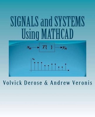 SIGNALS and SYSTEMS Using MATHCAD: Signal Processing and Analysis with Mathcad b