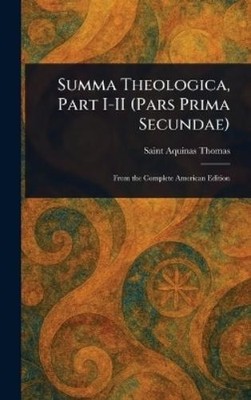 Aquinas Saint T Summa Theologica, Part I-II (Pars Prima Secu (Gebundene Ausgabe)