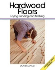 Hardwood Floors: Laying, Sanding, and Finishing - Paperback - VERY GOOD