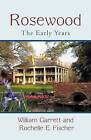 Rosewood: The Early Years by Rochelle Fischer, William Garrett (Paperback / softback, 2011)