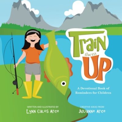 Train Them Up: A Devotional Book of Reminders for Children by Arce, Arce New-,