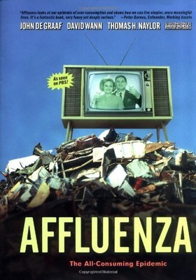 Affluenza: The All-Consuming Epidemic - John De Graaf|David Wann|Thomas H. N...