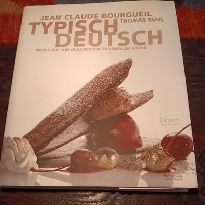 TYPISCH DEUTSCH: NEUES AUS DER KLASSISCHEN REGIONALEN KÜCHE, J.Claude Bourgueil