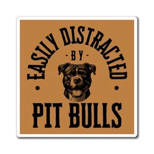 Easily Distracted by Pit Bulls 3" x 3" Square Magnet Indoor Outdoor Accessory