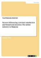 Factors Influencing Customer Satisfaction And Behavioral Intention. The Airline