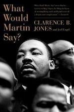 What Would Martin Say? by Clarence B Jones: New
