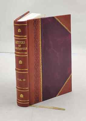 Letters Written By The Late Right Honourable Philip Dormer Stanh [Leather Bound]