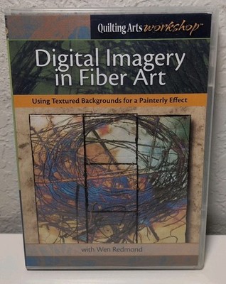 Digital Imagery in Fiber Art Using Textured Backgrounds Painterly Effect DVD R34