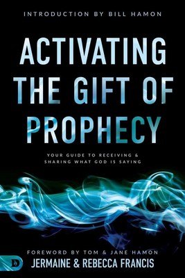 Activating the Gift of Prophecy | Rebecca Francis, Jermaine Francis | englisch