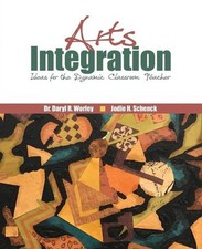 Arts Integration: Ideas for the Dynamic Classroom Teacher by Daryl Worley (Engli