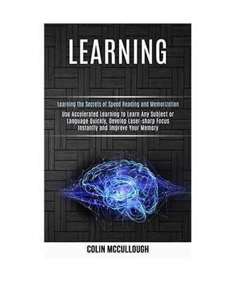 Learning: Use Accelerated Learning to Learn Any Subject or Language Quickly, Dev