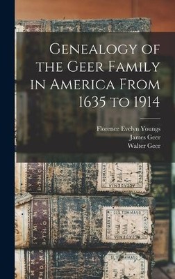 Walter Geer Florence Ev Genealogy of the Geer Family in Ame (Gebundene Ausgabe)