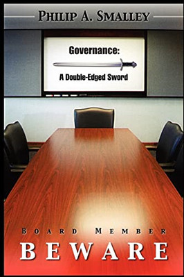 Board Member Beware: Governeance, a Double-Edged Sword - Paperback NEW Philip A.