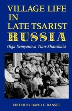 Village Life in Late Tsarist Russia (Indiana-Michigan Series in Russian & - GOOD