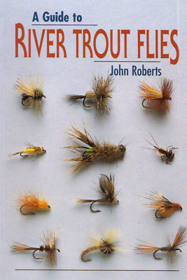 ROBERTS JOHN FISHING & FLYTYING BOOK A GUIDE TO RIVER TROUT FLIES bargain NEW