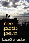 The Fifth Field by Kenneth A. MacIver (Paperback, 2007)