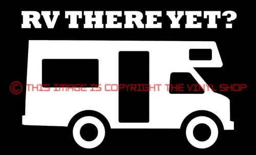 "RV There Yet?" RV Camper, Camping, Vacation, viny decal sticker funny cute
