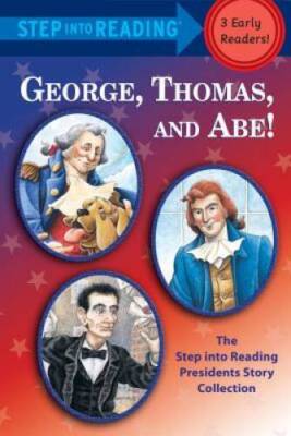 George, Thomas, and Abe: The Step into Reading Presidents Stor - VERY GOOD