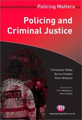 Policing Matters Ser.: Policing and Criminal Justice by Barrie Sheldon,...