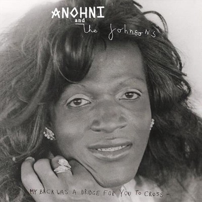 My Back Was A Bridge For You To Cross - Anohni And The Johnsons CD