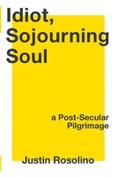 Idiot, Sojourning Soul Justin Rosolino Taschenbuch Kartoniert / Broschiert 2020