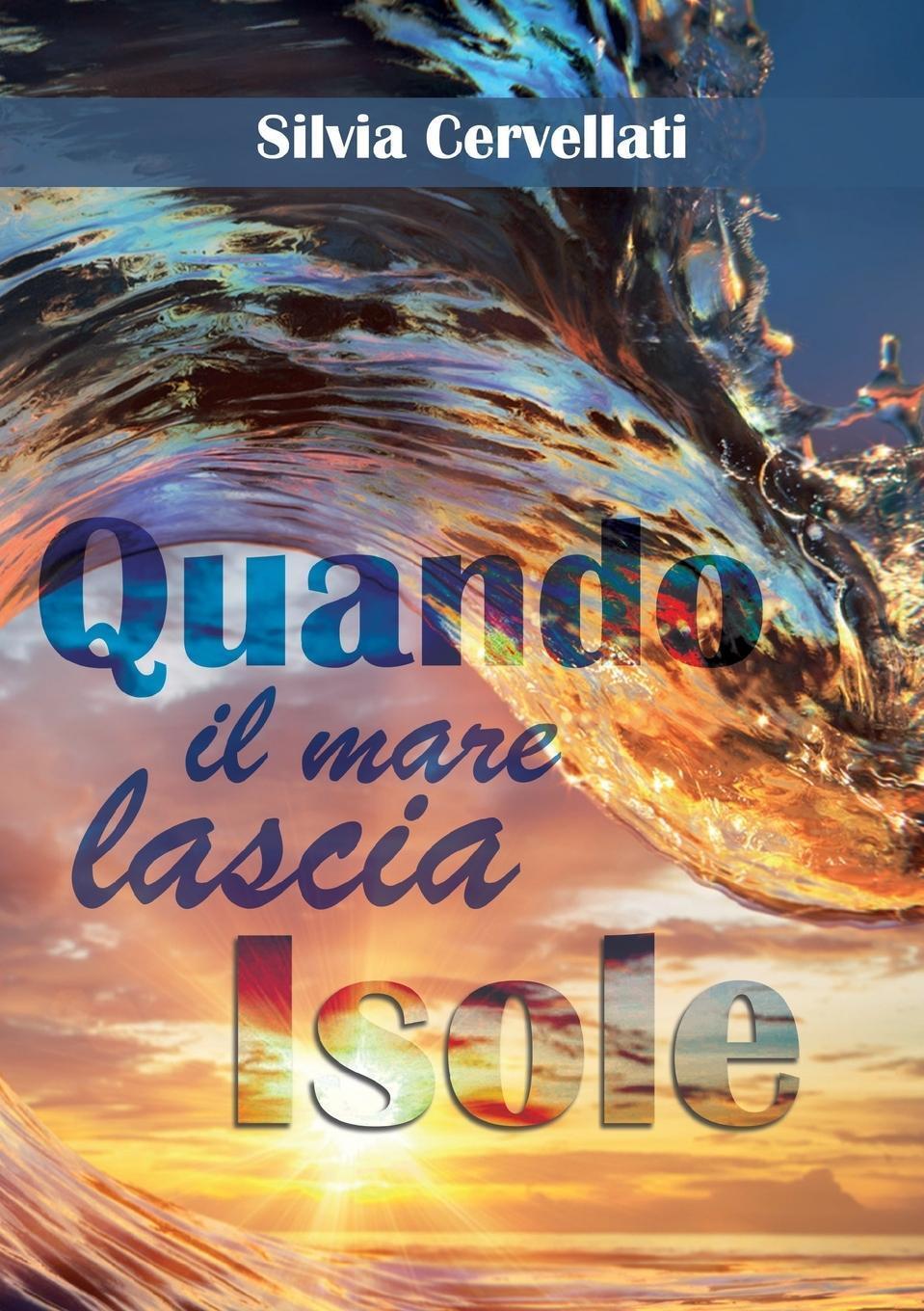 Quando Il Mare Lascia Isole - Trilogia | Silvia Cervellati |