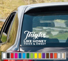 THIGHS LIKE HONEY cut vinyl decal #1 Sticker Funny Curvy and Dirty Decal