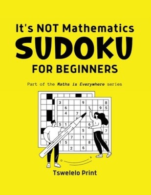 It's NOT Mathematics: Sodoku for Beginners (Maths Is Everywhere)