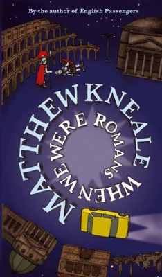 When We Were Romans,Matthew Kneale- 9780330450065