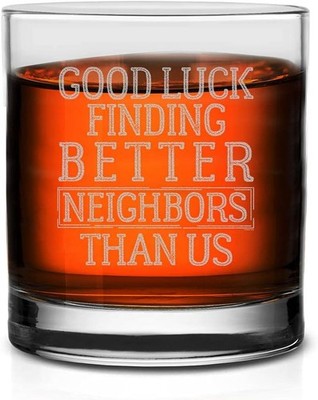 Veracco Funny Neighbor Farewell Whiskey Glass    Good Luck Finding Better Ne
