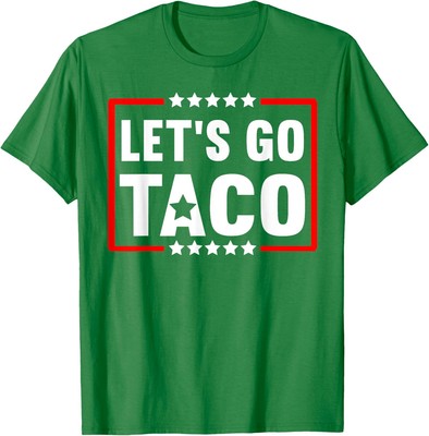 Let's Go Taco Funny Always Chickens Cool Taco Lovers  Unisex T-Shirt