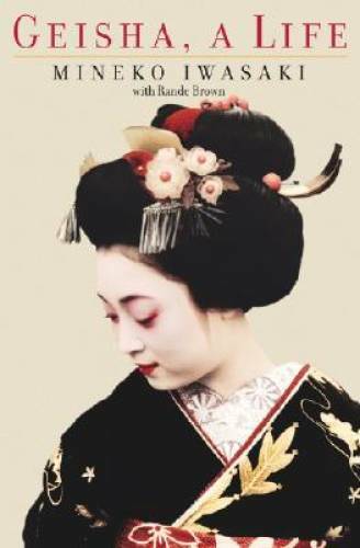 Geisha: A Life - Hardcover By Iwasaki, Mineko - VERY GOOD