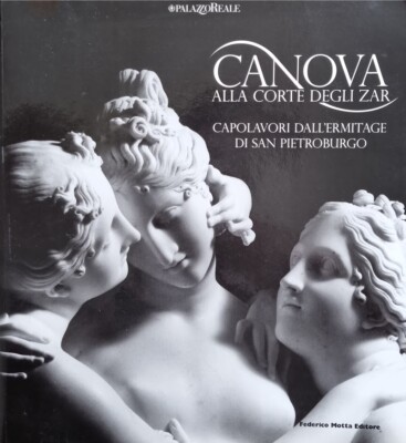 CANOVA AM ZARENHOF. DIE MEISTERWERKE DER EREMITAGE DISAN PETERBURG