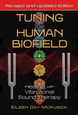 Tuning the Human Biofield: Healing with Vibrational Sound Therapy - GOOD