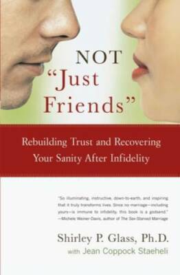 Not Just Friends: Rebuilding Trust and Recovering Your Sanity After Inf - GOOD