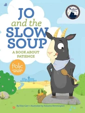 Jo and the Slow Soup: A Book about Patience (Frolic First Faith)