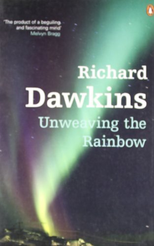 Unweaving the Rainbow: Science, Delusion and the Appetite for W .9780141026183