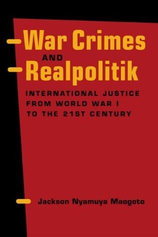 War Crimes and Realpolitik: International Justice from World War