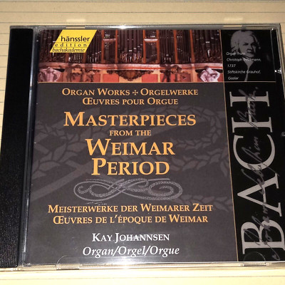 Kay Johannsen (Organ)   - BACH ... Masterpieces From The Weimar Period