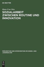 Hans-Uwe Otto Sozialarbeit zwischen Routine u...