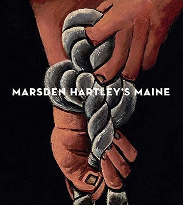 MARSDEN HARTLEY'S MAINE By Randall R. Griffey & Donna Cassidy - Hardcover
