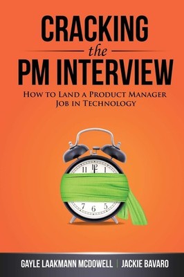 Cracking the PM Interview: How to Land a Product Manager Job in Technology (...