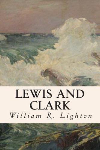 Lewis and Clark, Paperback by Lighton, William R., Like New Used, Free shippi...