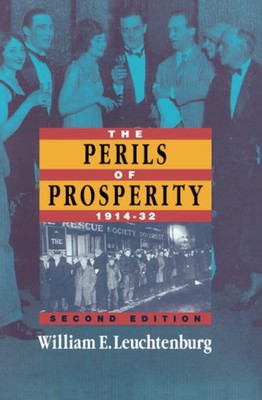 The Perils of Prosperity, 1914-1932, 2nd Edition - paperback Leuchtenburg, W...
