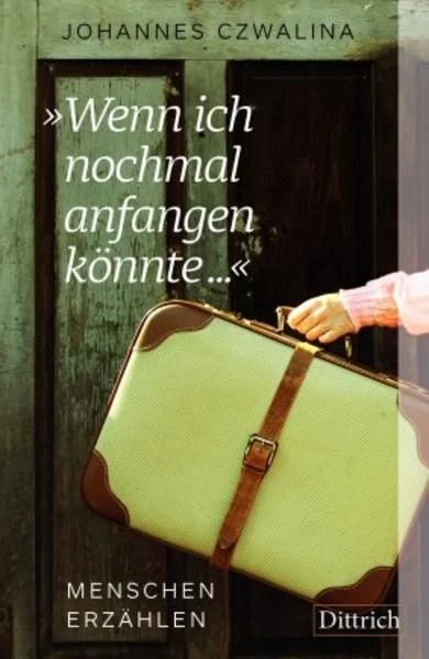 Wenn ich nochmal anfangen könnte ... Menschen erzählen : (Neubuch) : Czwalina, J - Bild 1 von 1
