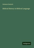 Solomon Deutsch | Biblical History In Biblical Language | Taschenbuch | Englisch