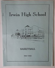 Irwin High School Basketball Booklet 1947 - 1958 (Irwin, Pennsylvania)