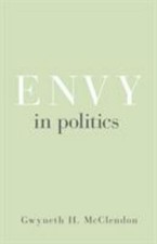 Envy in Politics (Princeton Studies in Political Behavior) by McClendon, Gwynet